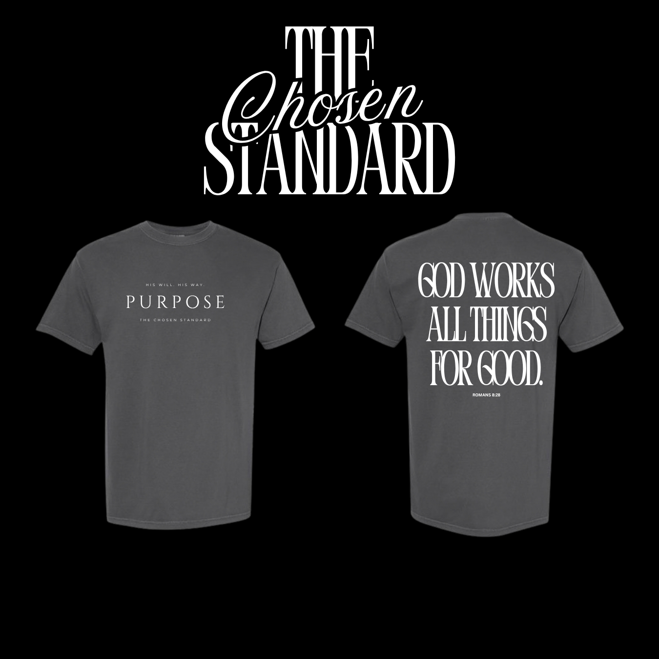 Gray t-shirt with 'Purpose' and 'God works all things for good' text on a black background, featuring 'The Chosen Standard' branding.