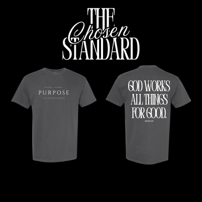 Gray t-shirt with 'Purpose' and 'God works all things for good' text on a black background, featuring 'The Chosen Standard' branding.